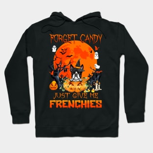 Forget Candy Just Give Me Frenchies Pumpkin Halloween Hoodie